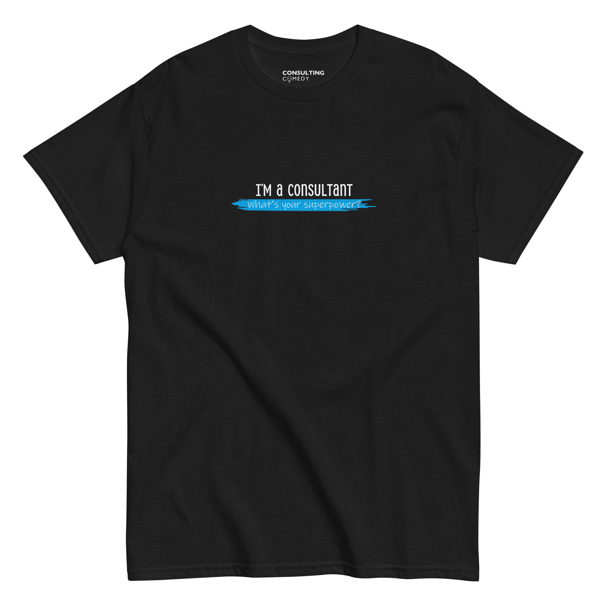I'm a Consultant, What's Your Superpower | T-Shirt