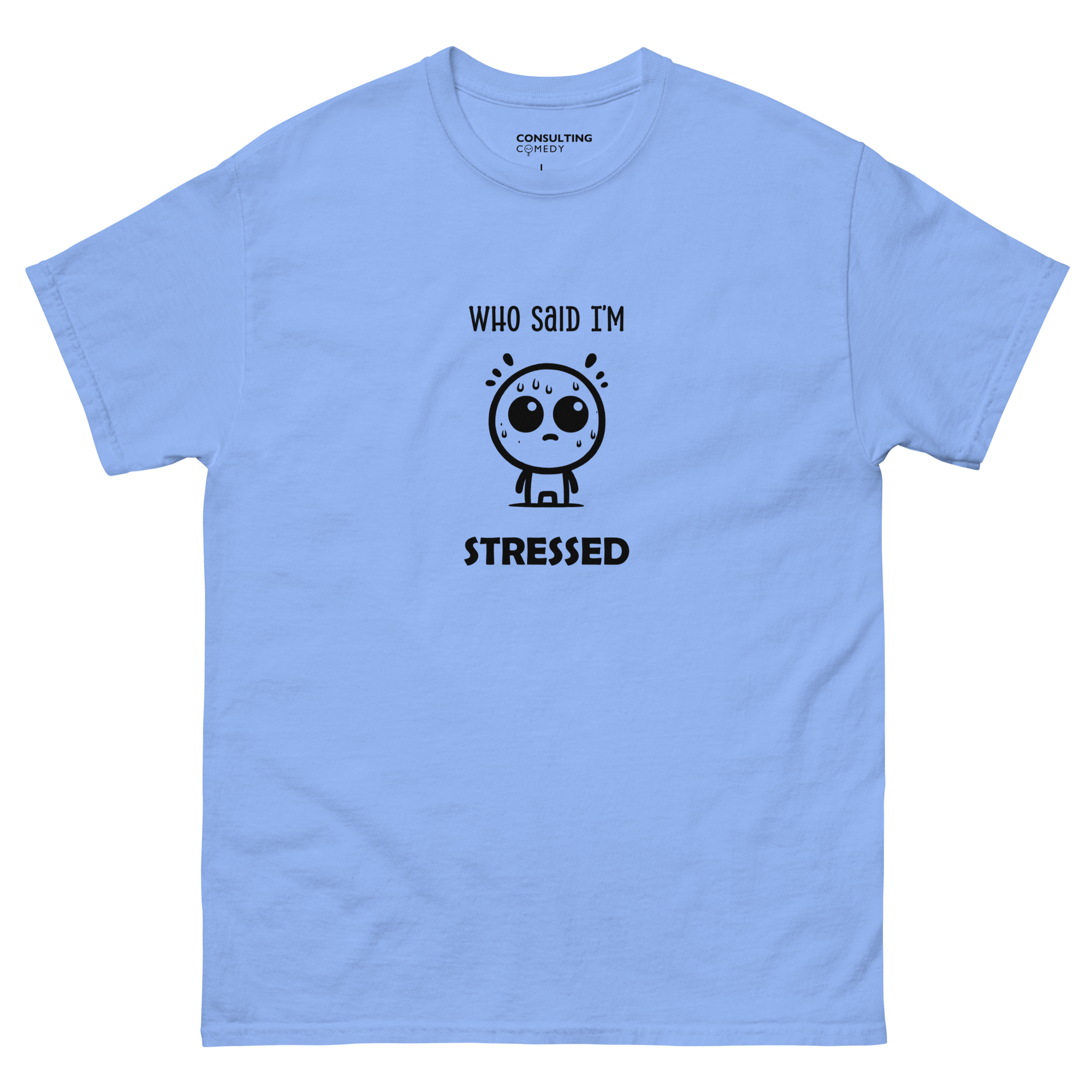 Who Said I'm Stressed | T-Shirt