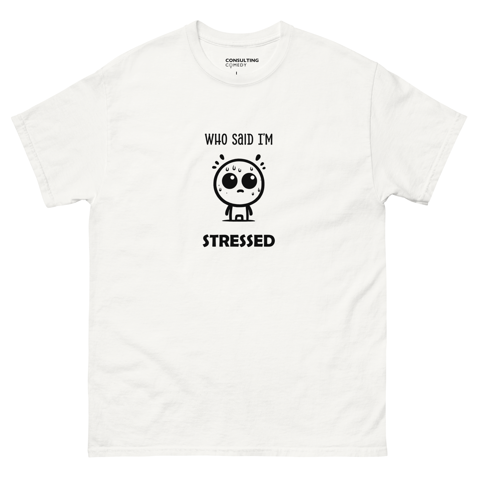 Who Said I'm Stressed | T-Shirt