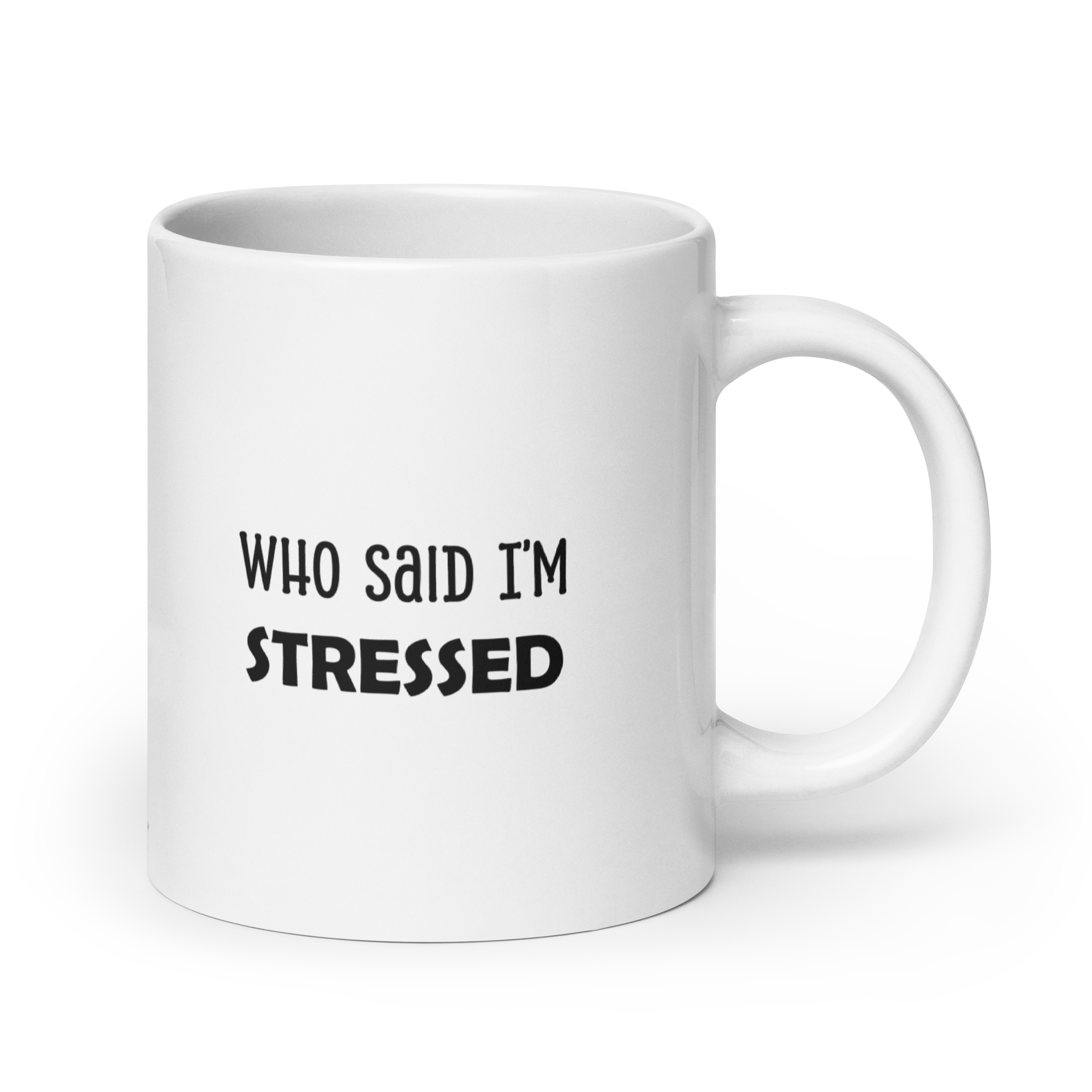 Who Said I'm Stressed | Mug